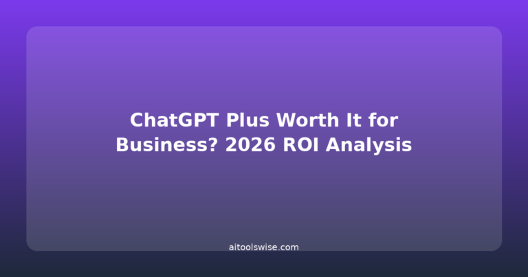 ChatGPT Plus Worth It for Business? 2026 ROI Analysis
